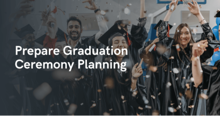 Prepare graduation ceremony planning